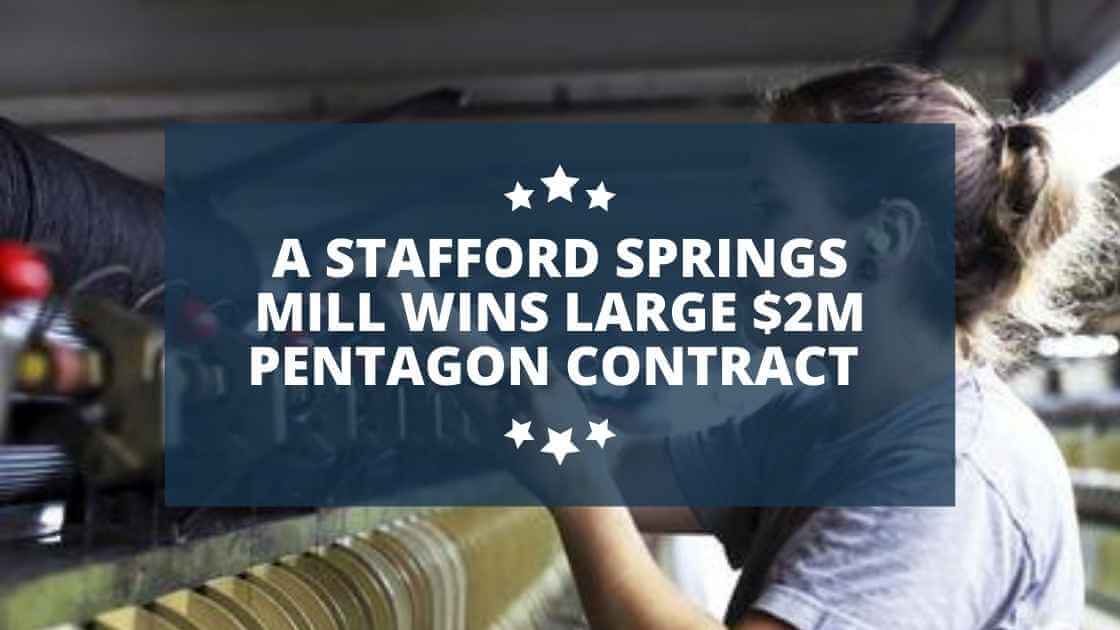 A Stafford Springs Mill Wins Large $2M Pentagon Contract