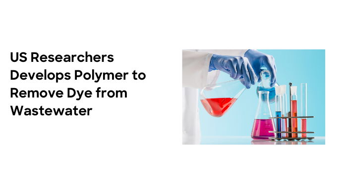 US researchers develop polymer to remove dye from wastewater