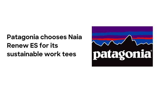 Patagonia chooses Naia Renew ES for its Sustainable Work Tees