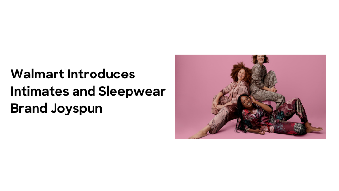 Walmart Introduces Intimates and Sleepwear Brand Joyspun