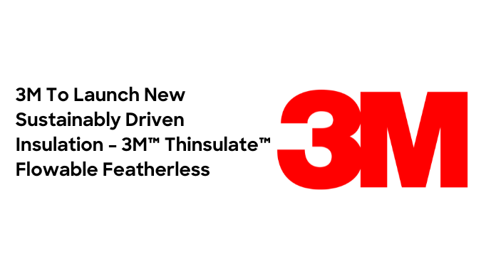 3M To Launch New Sustainably Driven Insulation – 3M™ Thinsulate™ Flowable Featherless